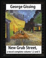 New Grub Street, a novel (1891), by George Gissing, complete volume 1,2 and 3