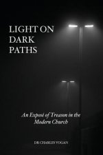 Light on Dark Paths: An expose of treason in the modern Church