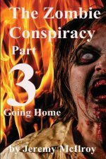 The Zombie Conspiracy Part 3: Going Home