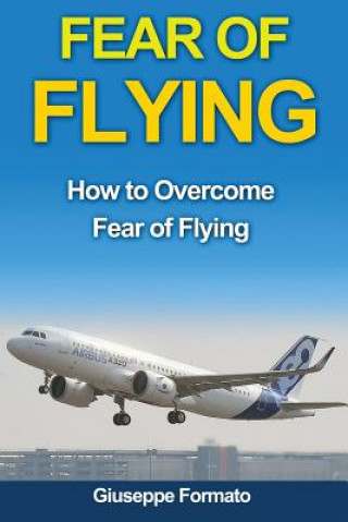Fear of Flying: How to Overcome Fear of Flying