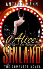 Alice in Sinland: A Story of Murder, Greed... Violence, Adultery and Treasure (Parts 1,2&3: The Complete Novel)