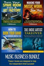 Music Business Bundle: Turn Your Spare Room Into a Hit Factory, Making Your Music Work For You, How to Book Your Band on a Successful Europea