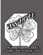 Asshole: An Irreverent Adult Coloring Book For Release Anger