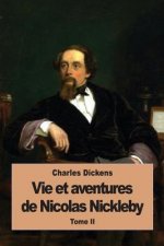 Vie et aventures de Nicolas Nickleby: Tome II