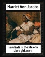 Incidents in the life of a slave girl, by Harriet Ann Jacobs and L. Maria Child: Lydia Maria Child February (11, 1802 - October 20, 1880)