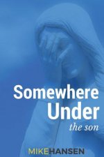 Somewhere Under the Son