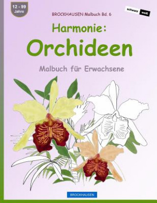 BROCKHAUSEN Malbuch Bd. 6 - Harmonie: Orchideen: Malbuch für Erwachsene