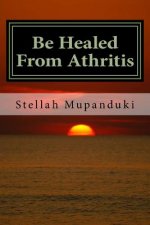 Be Healed from Athritis