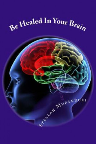 Be Healed in Your Brain