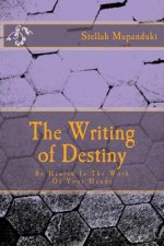The Writing of Destiny: Be Healed in the Work of Your Hands