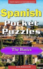 Spanish Pocket Puzzles - The Basics - Volume 3: A collection of puzzles and quizzes to aid your language learning
