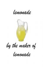 lemonade: when life throws lemons at you MAKE LEMONADE!