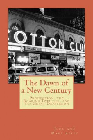 The Dawn of a New Century: Prohibition, Roaring Twenties, and the Great Depression