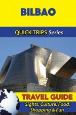 Bilbao Travel Guide (Quick Trips Series): Sights, Culture, Food, Shopping & Fun