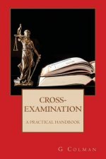 Cross-Examination: A Practical Handbook