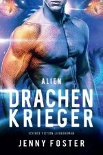 Alien - Drachenkrieger: Science Fiction Liebesroman