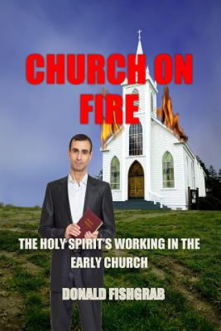 Church On Fire: The Working Of The Holy Spirit In the Early church