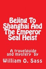 Bejing To Shanghai And The Emperor Seal Heist