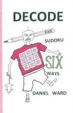 Decode Sudoku SIX Ways