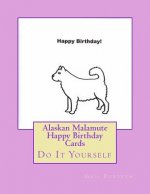 Alaskan Malamute Happy Birthday Cards: Do It Yourself