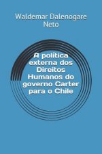 A Política Externa DOS Direitos Humanos Do Governo Carter Para O Chile