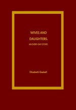 Wives and Daughters. An Every-Day Story