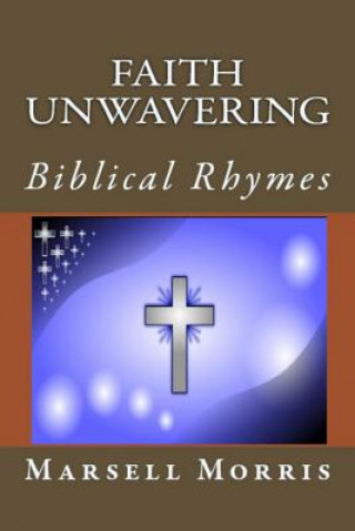 Faith Unwavering: Biblical Rhymes