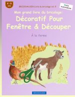 BROCKHAUSEN Livre du bricolage vol. 9 - Mon grand livre du bricolage: Décoratif Pour Fen?tre & Découper: ? la ferme