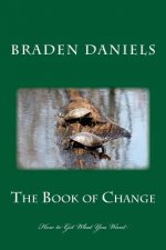 The Book of Change: How to Get What You Want