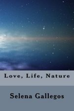 Life, Love, Nature: A Collection of Poems