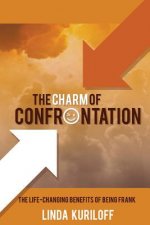 The Charm of Confrontation: The Life-Changing Benefits of Being Frank