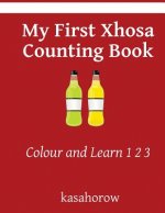 My First Xhosa Counting Book: Colour and Learn 1 2 3