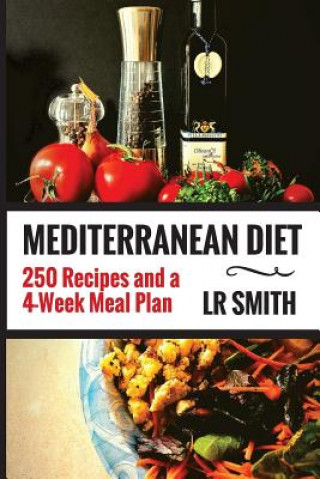 Mediterranean Diet: The Ultimate Guide - 250 Recipes and a 4-Week Meal Plan,