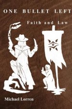 One Bullet Left: Faith and Law