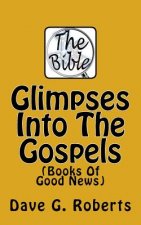 Glimpses Into The Gospels: Books Of Good News