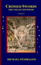 Crossed Swords: The Collected Poetry of Michael Pendragon, Volume Two