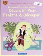 BROCKHAUSEN Livre du bricolage vol. 9 - Mon grand livre du bricolage: Décoratif Pour Fen?tre & Découper: Pirate