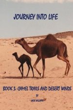 Journey Into Life, Book Three: Camel Trails and Desert Winds