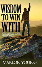 Wisdom to Win with: Biblical Principles for Good Success