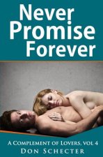 Never Promise Forever: A Complement of Lovers, vol 4