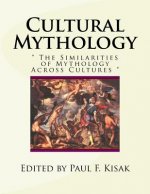 Cultural Mythology: The Similarities of Mythology Across Cultures