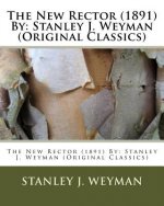 The New Rector (1891) By: Stanley J. Weyman (Original Classics)