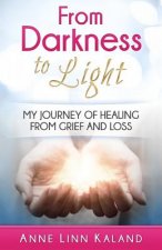 From Darkness to Light: My Journey of Healing from Grief and Loss