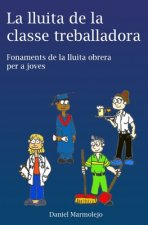 La lluita de la classe treballadora: Fonaments de la lluita obrera per a joves