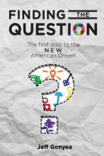 Finding THE Question: The First Step to the NEW American Dream