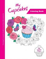 My Cupcakes Coloring Book: Stress Relieving coloring book