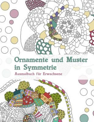 Ornamente und Muster in Symmetrie: Ausmalbuch für Erwachsene