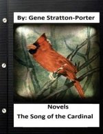 The Song of the Cardinal.NOVEL By: Gene Stratton Porter (Original Version)