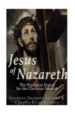 Jesus of Nazareth: The Historical Search for the Christian Messiah