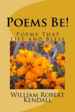 Poems Be!: Poems that Lift and Bless